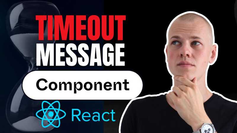 Creating a TimeoutMessage Component for Temporary User Messages in React