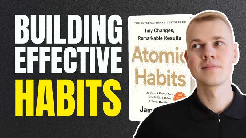 Building Effective Habits: Insights from Atomic Habits by James Clear
