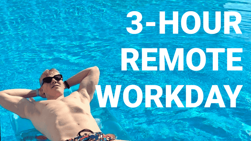 Working Remotely? Here's How to Crush It with 3 Hours of Work a Day